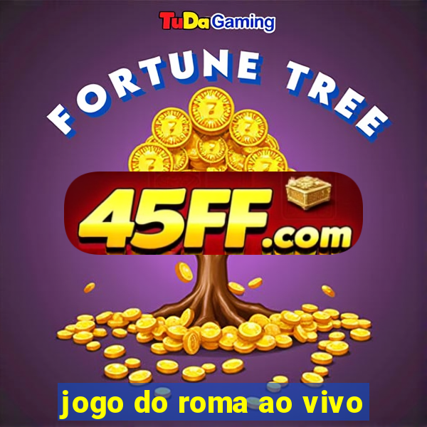jogo do roma ao vivo